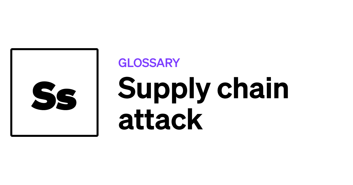 Supply chain attack | IT Brew Glossary